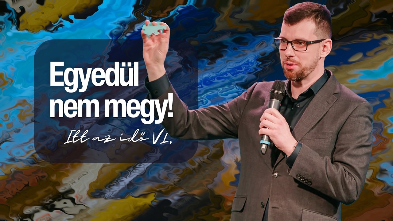 Egyedül nem megy! / Itt az idő VI. / Szobonya Attila