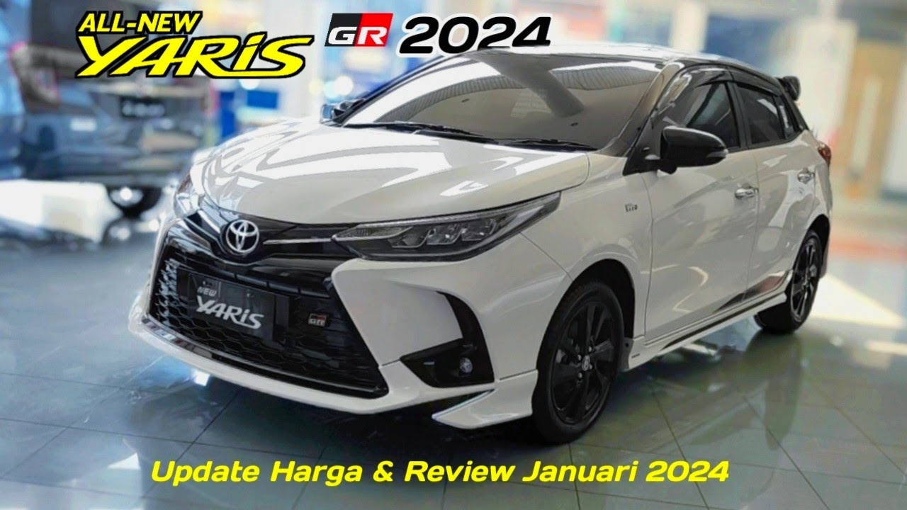 Update Harga Toyota Yaris GR Sport 2024 & Review Januari 2024 - YouTube