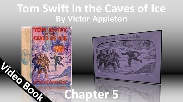 Chapter 05 - Tom Swift in the Caves of Ice by Victor Appleton