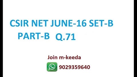 CSIR NET JUNE-16 (MS) SET-B Q.71