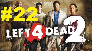 Left 4 Dead 2 part 22 Gameplay Walkthrough ESK