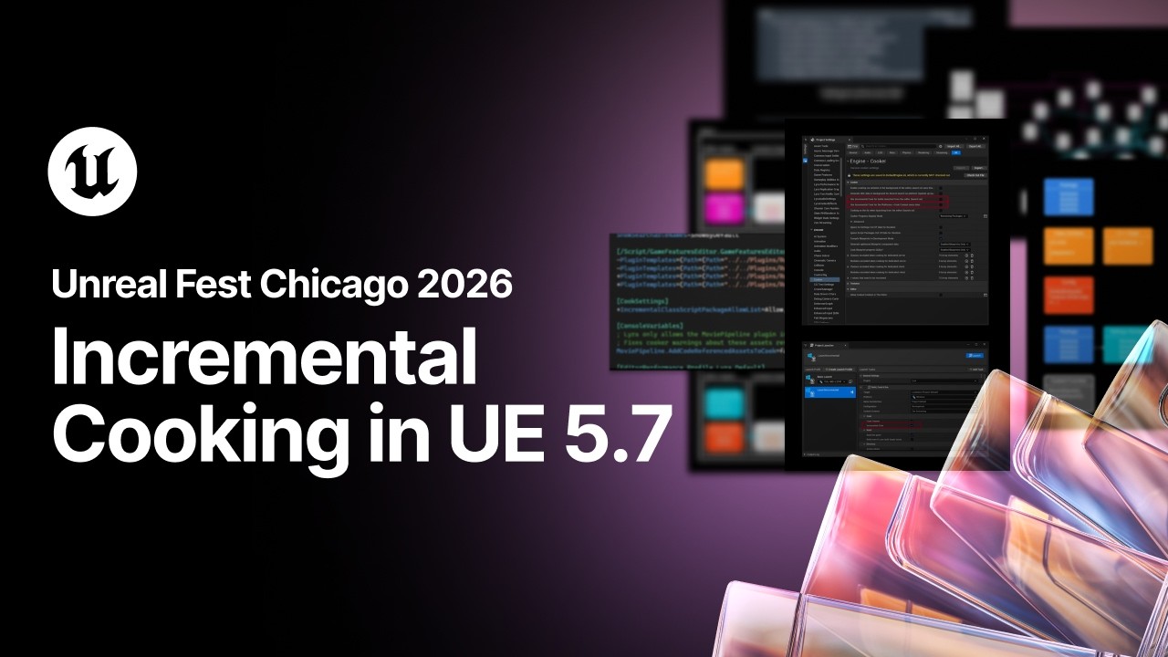 Incremental Cooking in UE 5.7: A Dive Into the UE Cook Pipeline | Unreal Fest Chicago 2026