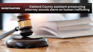 Oakland County prosecuting attorney sounds alarm on human trafficking