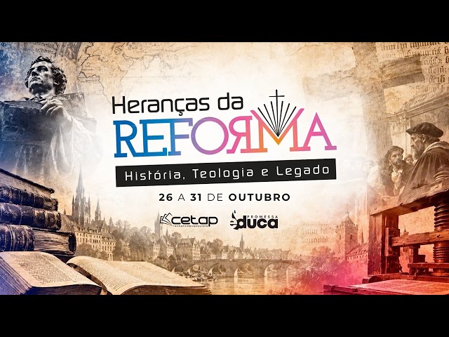 HERANÇAS DA REFORMA | PROMESSA EDUCA E CETAP