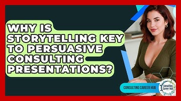 Why Is Storytelling Key To Persuasive Consulting Presentations? - Consulting Career Hub