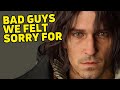7 bad guys who you ended up feeling sorry for