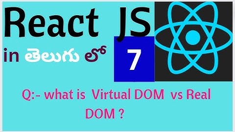 REACT JS IN TELUGU | react js in telugu | difference between Real DOM and Virtual DOM