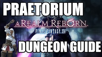 Final Fantasy XIV: A Realm Reborn - The Praetorium Dungeon Guide