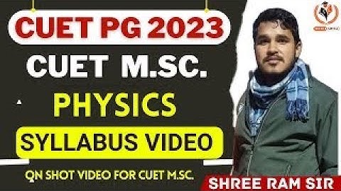 CUET MSc Physics Syllabus Discussion ।। CUET PG Physics Full Syllabus 2023 ।। Best Guidance Video