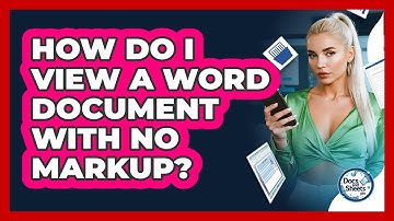 How Do I View A Word Document With No Markup? - Docs and Sheets Pro