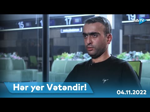 Hər yer Vətəndir | Qorxmaz Məmmədzadə - 04.11.2022