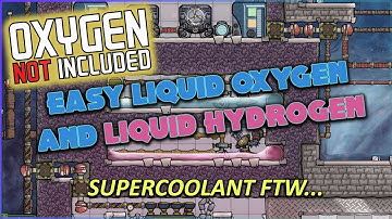 OXYGEN NOT INCLUDED - EASY LIQUID OXYGEN / LIQUID HYDROGEN (WITH STEEL/CERAMIC SAVE FILE!)