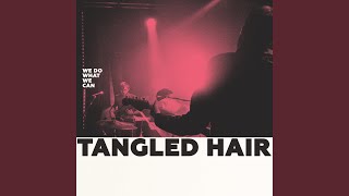 Miniatura de vídeo de "Tangled Hair - Yeah, It Does Look Like A Spider"