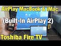 Toshiba Fire TV: How to AirPlay MacBook / iMac with Built-In Apple AirPlay & HomeKit