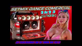 SET-DANCE COMERCIAL-AS EXCLUSIVAS DO 🎧 DJ THOR BH 2023 🎧