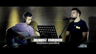 Мубориз Усмонов - Нозанинам (Зинда)/ Muboriz Usmonov - Nozaninam (Acoustic)