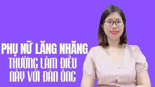 Phụ nữ có tính ‘lăng nhăng’ hay không, cứ nhìn vào 4 điều sau thì biết