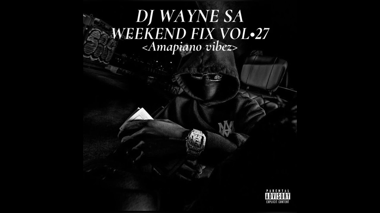 DJ Wayne sa - Weekend Fix Vol.27