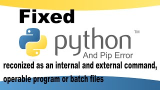 [solved] python/pip/pip3 is not recognized as an internal or external command | python command error
