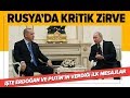 Başkan Erdoğan İle Putin Görüşmesi Başladı! Son Gelişmeler / A Haber