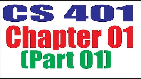 CS401 Chapter 01  (Part 01)