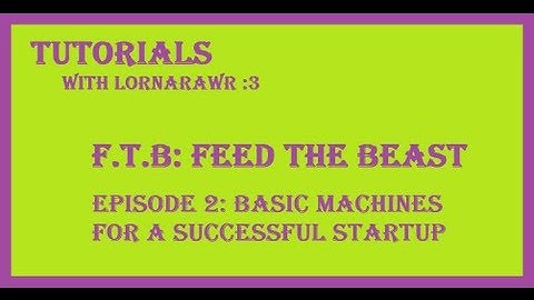 FTB: Feed the Beast Tutorials Ep. 2 - Basic Machines for a Successful Startup