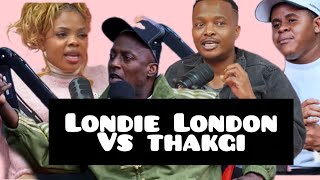 Londie London draggs Thakgi. I would have slapped him.