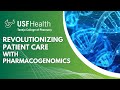 Revolutionize patient care with pharmacogenomics at usf health taneja college of pharmacy