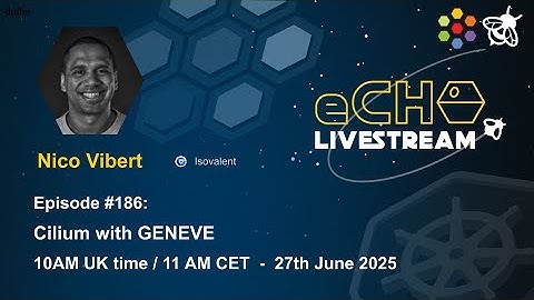 eCHO Episode 186: Cilium with GENEVE