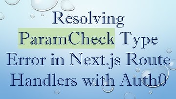 Resolving ParamCheck Type Error in Next.js Route Handlers with Auth0