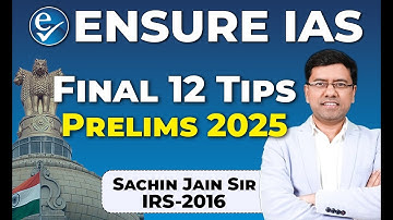 Final 12 Tips for UPSC Prelims 2025 by Sachin Jain Sir IRS 2016 | ENSURE IAS By IRS 2016