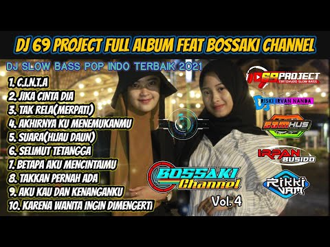 Dj Pop Indo Bossaki Full Album 2021•Vol 4 | 69 Project•Dj C.I.N.T.A,Jika Cinta Dia,Tak Rela, dst