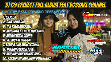 Dj Pop Indo Bossaki Full Album 2021•Vol 4 | 69 Project•Dj C.I.N.T.A,Jika Cinta Dia,Tak Rela, dst