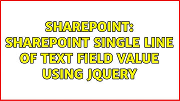 Sharepoint: SharePoint Single line of text field value using jQuery (3 Solutions!!)