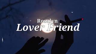Rosalyn - Lover Friend [Lyrics]