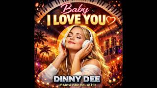 Baby I Love You  Dinny Dee  