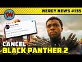 Cancel Black Panther 2, Joker in MCU, Hawkeye Set Photos, Wonder Women 1984 Review | Nerdy News #135