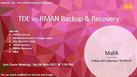 Webinar-09-TDE vs RMAN Backup & Recovery || RMAN Backup sets vs Image copies
