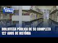 Biblioteca Pública de Santa Catarina inicia programação especial de 127 anos