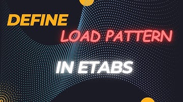 09.DEFINE LOAD PATTERN IN ETABS