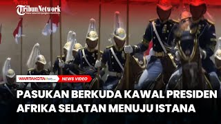 KEREN, Pasukan Berkuda Kawal Presiden Afrika Selatan Menuju Istana Negara