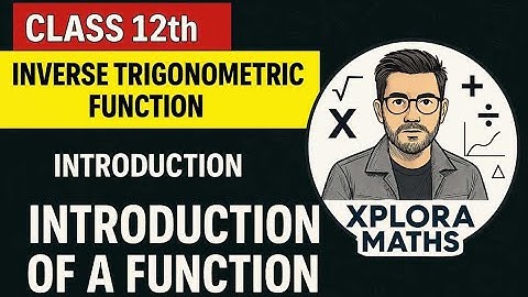 INVERSE TRIGONOMETRIC FUNCTIONS 01 | Introduction to ITF | Class 12th | XPLORA MATHS