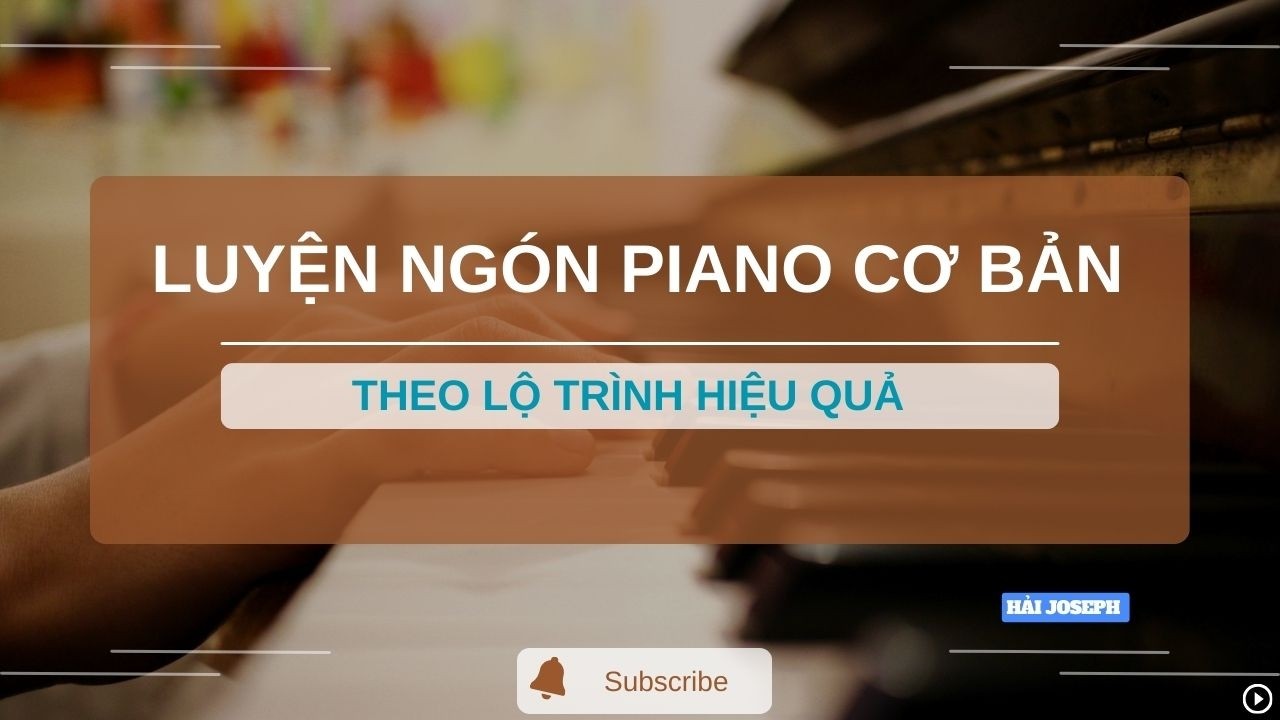 #1 [ LUYỆN NGÓN PIANO CƠ BẢN THEO LỘ TRÌNH HIỆU QUẢ ]