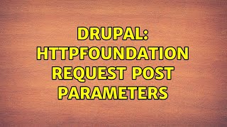 Famous Drupal: HttpFoundation Request POST parameters Profile