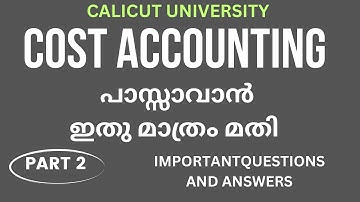 COST ACCOUNTING /IMPORTANT QUESTIONS/ANSWERS /PART 2/REPEATED QUESTIONS/BCOM, BBA/CALICUT UNIVERSITY