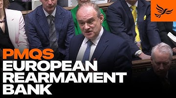Ed Davey calls on Starmer to build European Rearmament Bank to increase manufacturing | PMQs