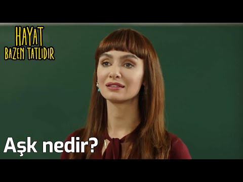 Aşk Nedir? | Hayat Bazen Tatlıdır