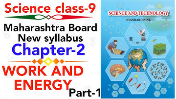 chapter-2 WORK AND ENERGY class 9 science maharashtra board new syllabus new indian era | Part-1 |