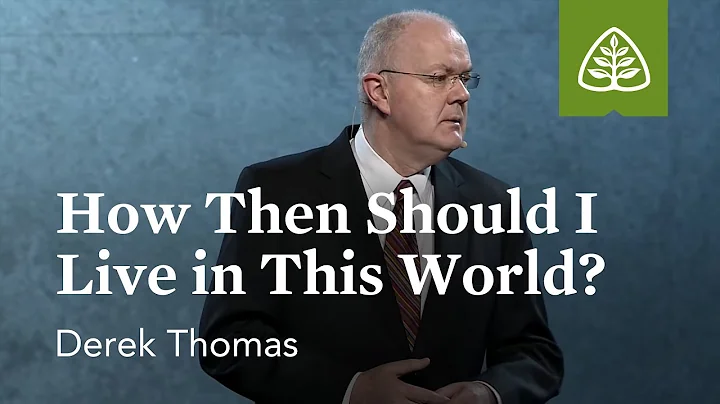 Derek Thomas: How Then Should I Live in This World?