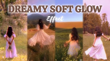 Dreamy Glow Effect / how to edit dreamy glow photo / dreamy 90